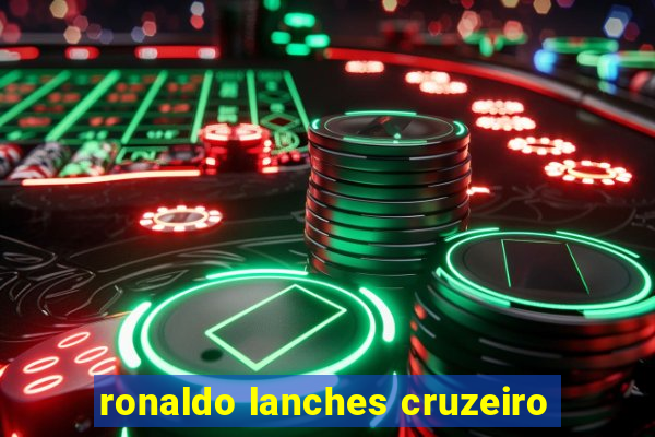 ronaldo lanches cruzeiro